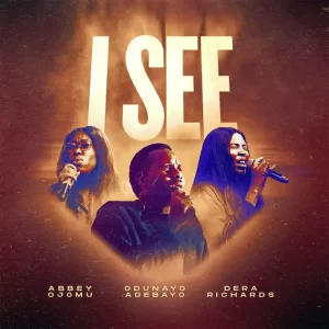 I SEE ft. Abbey Ojomu & Dera Richards