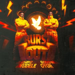 Burst Out ft. Lawrence Oyor