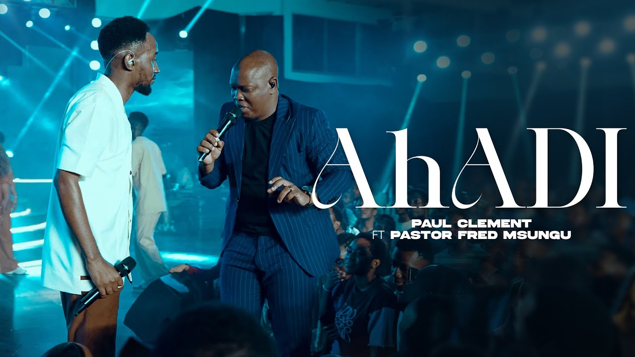 Paul Clement – Ahadi ft Pastor Fred Msungu Paul Clement – Ahadi artwork