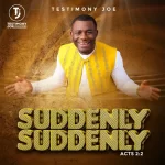 Testimony Joe – Suddenly Suddenly