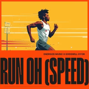 Run Oh (Speed) ft. Godswill Oyor & Dr foy