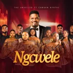 Ngcwele ( Hameni ) by The Unveiled ft Canaan Nyathi