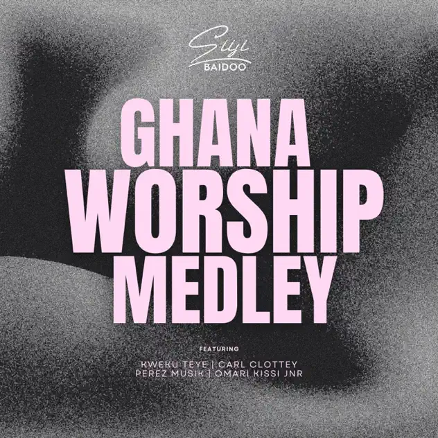 Siisi Baidoo – Ghana Worship Medley ft. Kweku Teye, Carl Clottey, Perez Musik & Omari Kissi Jnr. Siisi Baidoo Ghana Worship Medley artwork
