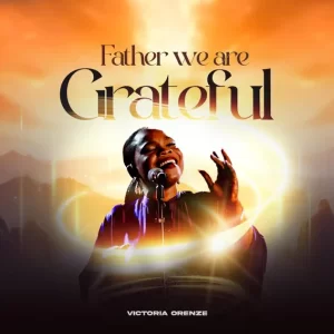 Father We Are Greatful