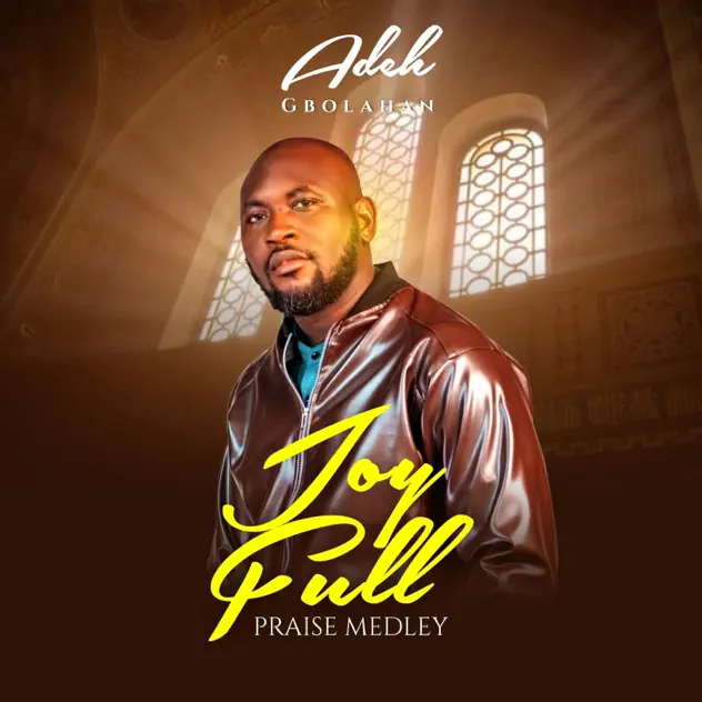 Adeh Gbolahan Joy full Praise