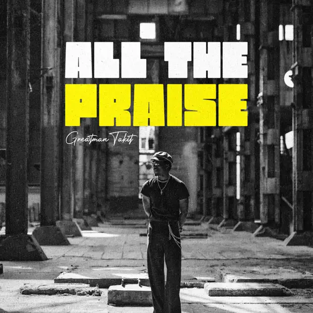 Greatman Takit All The Praise