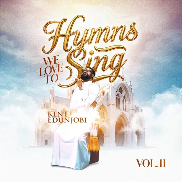 Kent Edunjobi Hymns We Love To Sing Volume II
