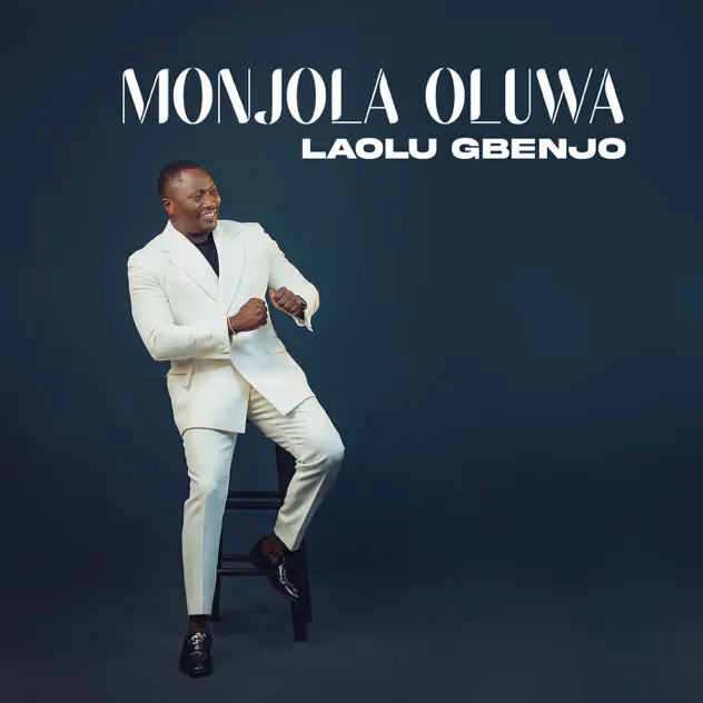 Laolu Gbenjo – Monjola Oluwa Laolu Gbenjo Monjola Oluwa