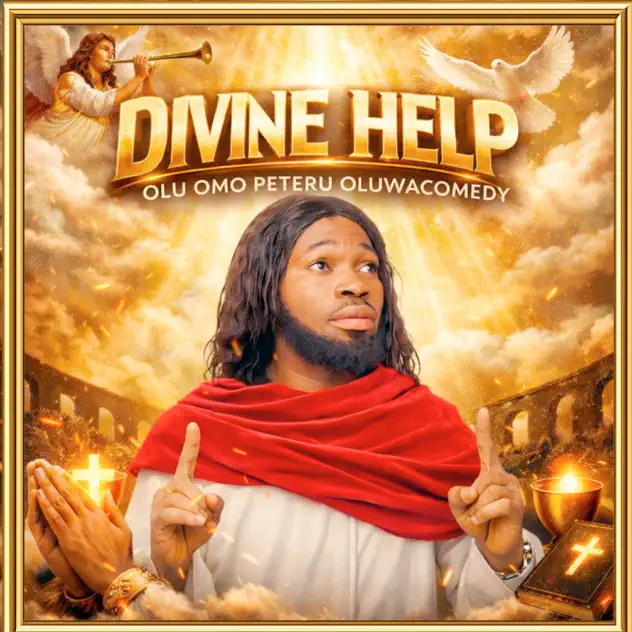 Olu Omo Peteru Oluwacomedy – Divine Help