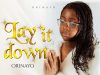 Orinayo Lay It Down
