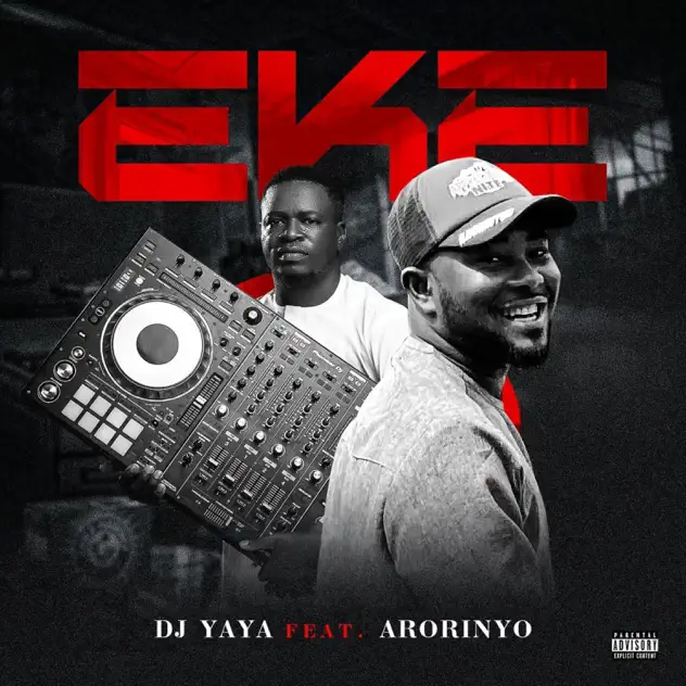 DJ Yaya – Eke ft. Arorinyo