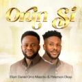 Elijah Daniel Orun Si ft Peterson Okopi