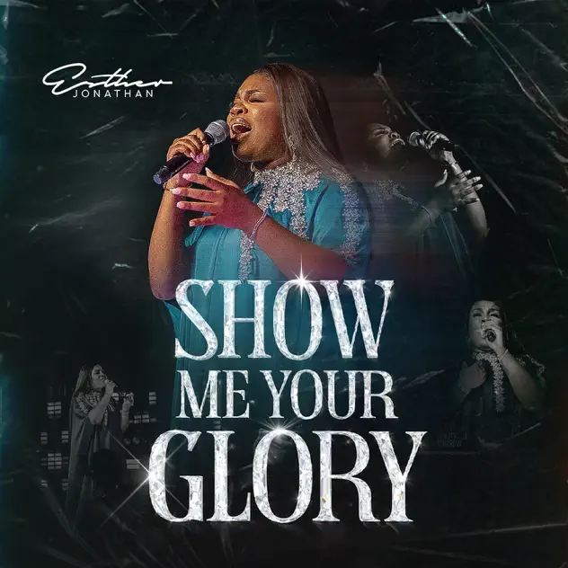Esther Jonathan Show Me Your Glory