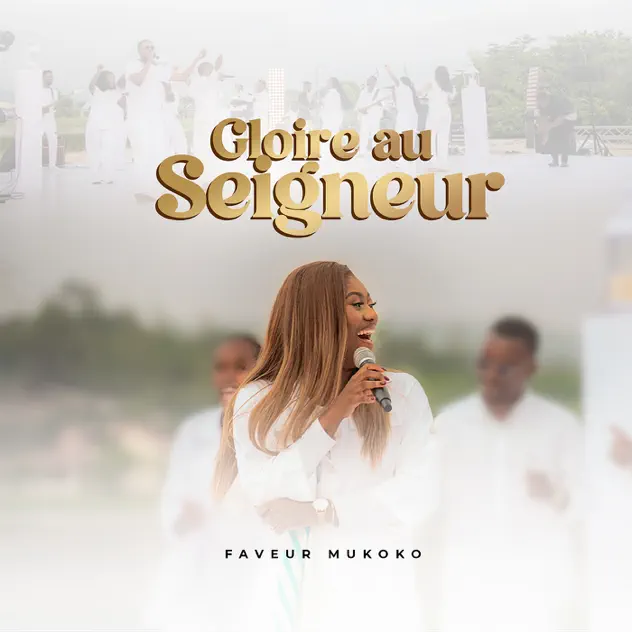 Faveur Mukoko – Gloire au Seigneur ft. Moise Illunga