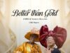 Labisi – Better Than Gold ft. Mummy Bola Are Labisi – Better Than Gold ft. Mummy Bola Are