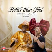 Better Than Gold ft. Mummy Bola Are