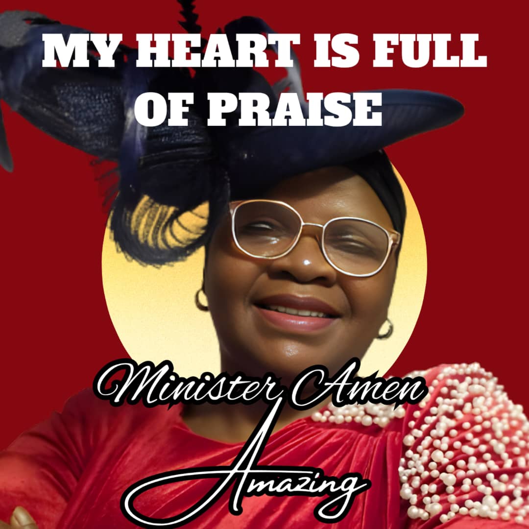 Minister Amen Amazing My Heart is Full of Praise