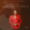 Ncebakazi Msomi Wafa Engonanga (Mama's song)