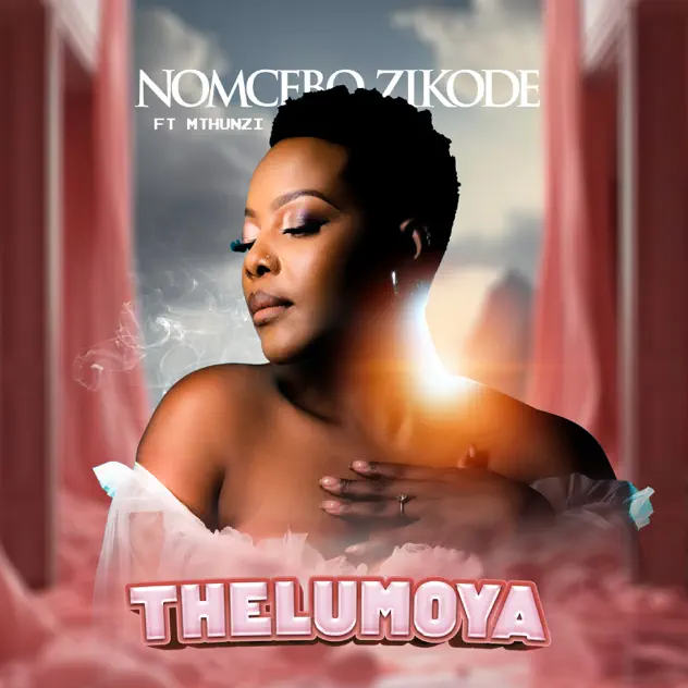 Nomcebo Zikode – Thelumoya ft. Mthunzi