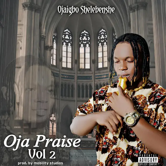 Ojaigbo Shelebenshe – Oja Praise (Vol 2) Ojaigbo Shelebenshe Oja Praise (Vol 2)