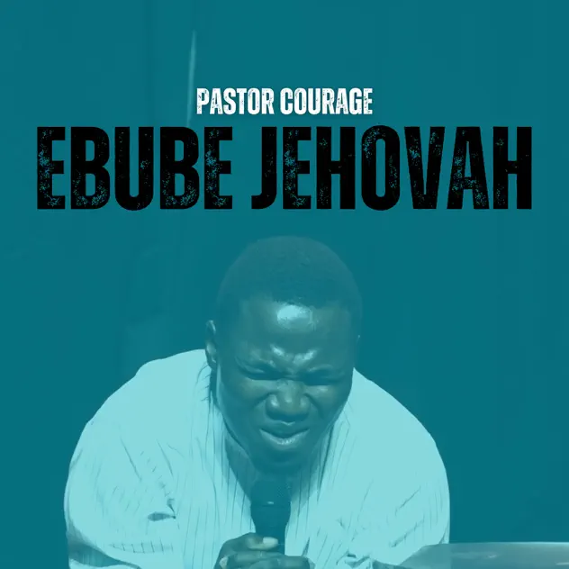 Pastor Courage – Ebube Jehovah Pastor Courage Ebube Jehovah