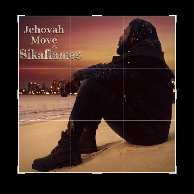 Sikaflames – Jehovah Move Sikaflames Jehovah Move