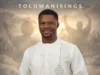 Toluwanisings – Ancient Worship Toluwanisings Ancient Worship