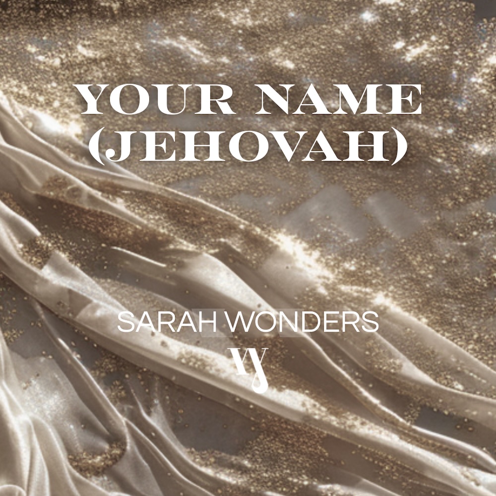 Sarah Wonders Your Name (Jehovah)