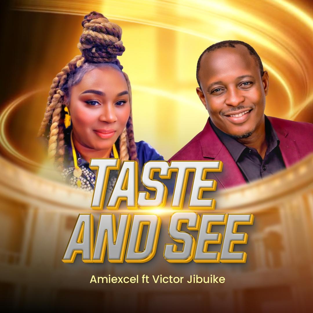 Amiexcel – Taste And See ft. Victor Jibuike Amiexcel Taste And See ft Victor Jibuike