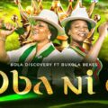 Bola Discovery Oba Ni O ft. Bukola Bekes