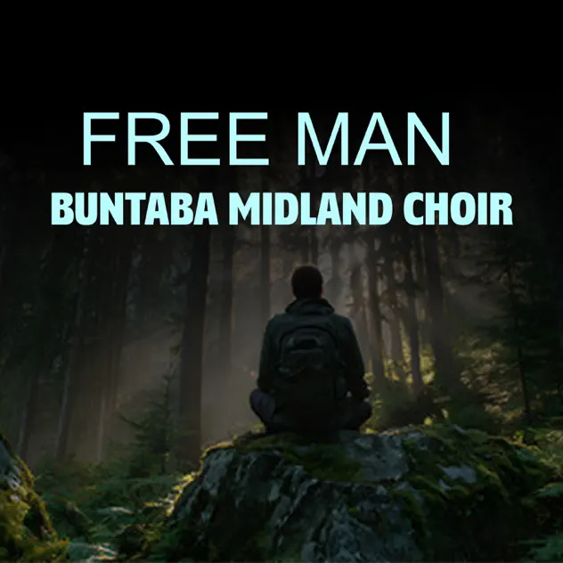 Buntaba Midland Choir – Free Man Buntaba Midland Choir Free Man