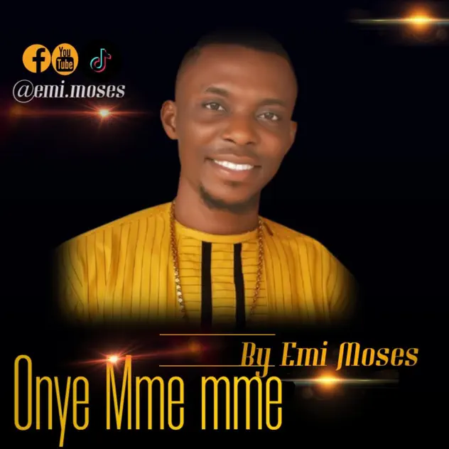 Emi Moses – Onye Mme mme Emi Moses Onye Mme mme