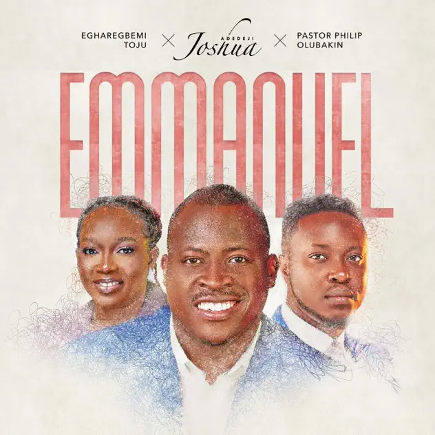 Joshua Adedeji – Emmanuel Joshua Adedeji Emmanuel ft. Pst Philip Olubakin & Toju Egharegbemi