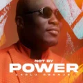 Laolu Gbenjo Not by Power