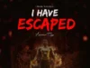 Lawrence Oyor I Have Escaped