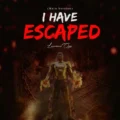 Lawrence Oyor I Have Escaped