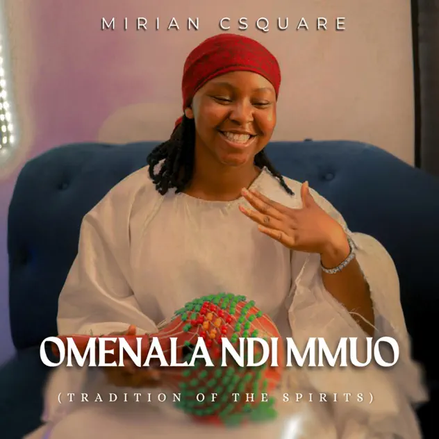 Mirian Csquare – Omenala Ndi Mmuo Mirian Csquare Omenala Ndi Mmuo