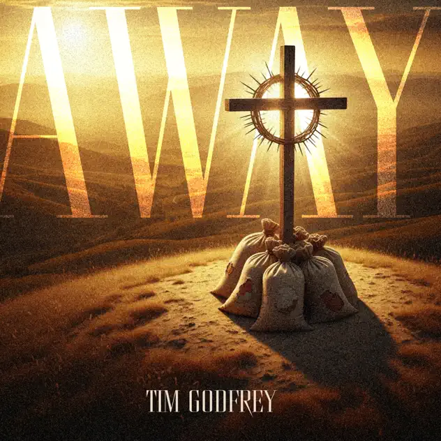 Tim Godfrey – Away Tim Godfrey Away