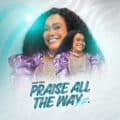 Olori Oba Praise All the Way