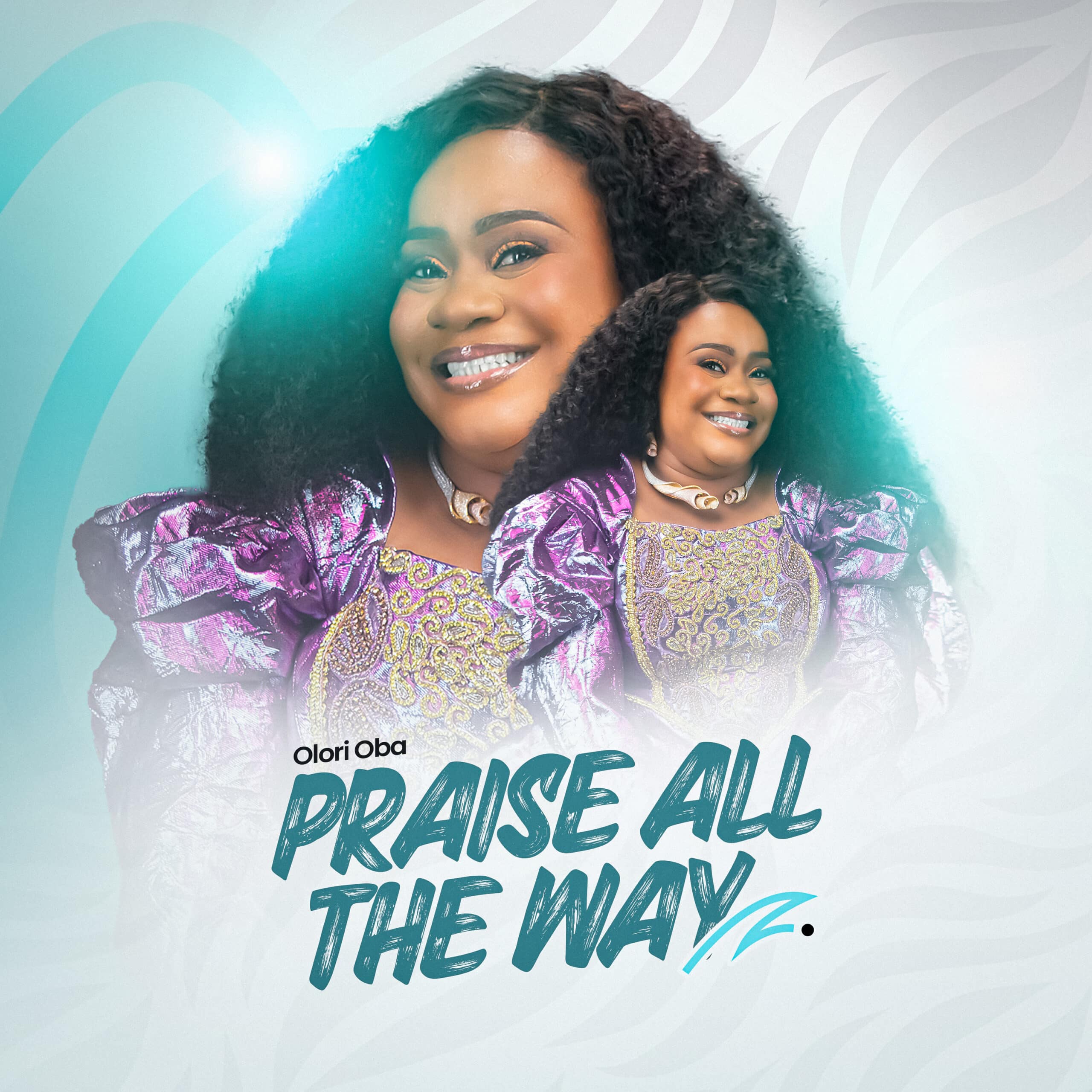 Olori Oba Praise All the Way