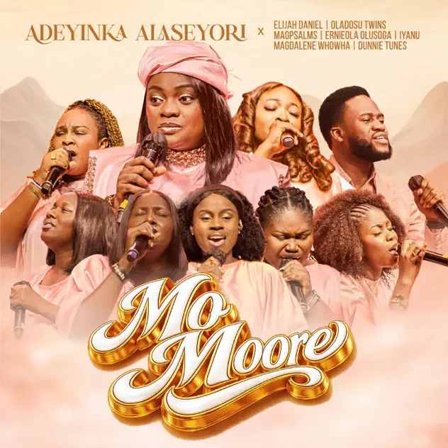 Adeyinka Alaseyori – Mo Moore ft. Elijah Daniel, Magpsalms, Oladosu Twins, Magdalene Whowha, Iyanu Ileyemi, Ernieola Oluso