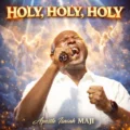 Apostle Isaiah Maji HOLY, HOLY, HOLY