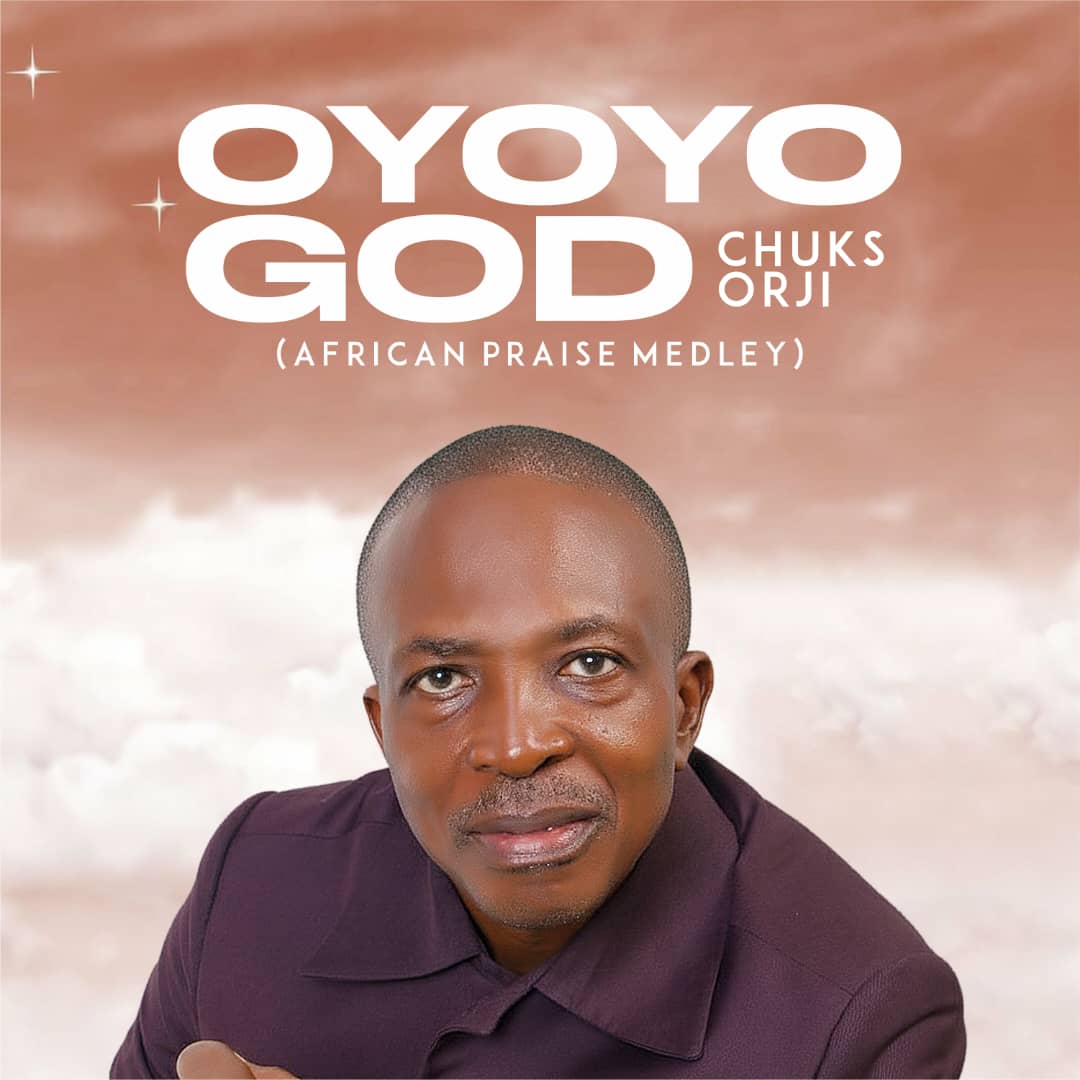 Chuks Orji Oyoyo God (African Praise)