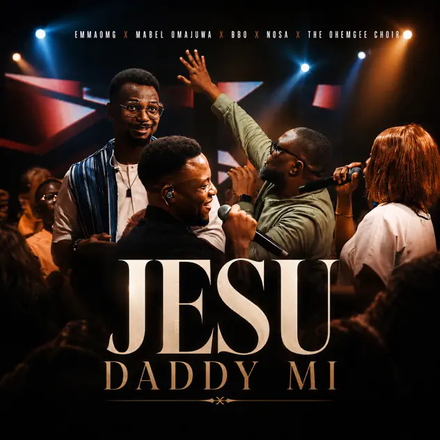 EmmaOMG Jesu Daddy Mi ft. Mabel Omajuwa, BBO, Nosa & The OhEmGee Choir