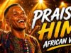 House Of Worship – Praise Him In An African Way (Cover) House Of Worship Praise Him In An African Way