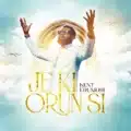 Kent Edunjobi JE KI ORUN SI (Let There Be Open Heaven)