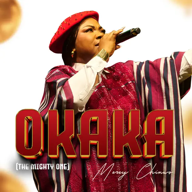 Mercy Chinwo – Okaka (The Mighty One) Mercy Chinwo Okaka (The Mighty One)