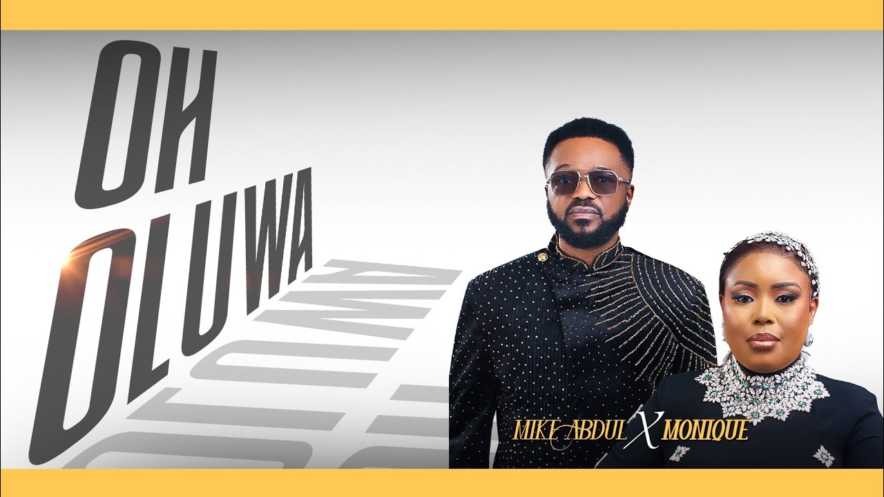 Mike Abdul – Oh Oluwa ft. Monique Mike Abdul Oh Oluwa ft Monique