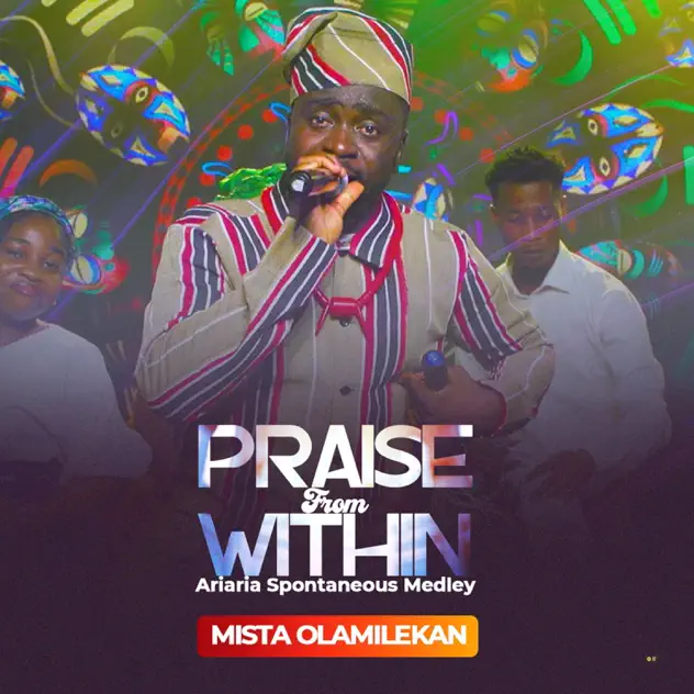 Mista Olamilekan PRAISE FROM WITHIN (Ariaria Praise Medley)