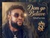 Sikaflames Dem Go Believe